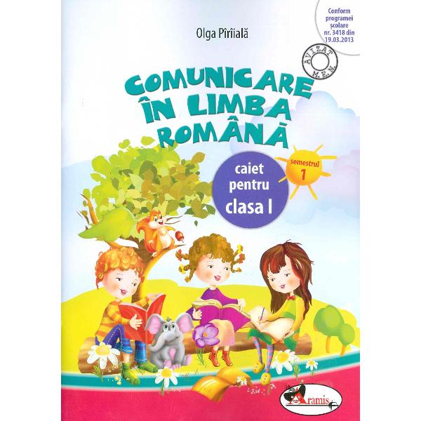 Comunicare In Limba Romana Clasa I Semestrul I Piriiala Olga Piriiala