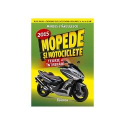 Mopede si Motociclete 2015 Teorie intrebari explicate - Marius Stanculescu Conduceti cu prudenta Viata are prioritate …cartea Mopede si Motociclete 2015 - Teorie si Intrebari vine in ajutorul celor care sustin examenul pentru categoria AM si A A1 A2 care contine atat toata teoria necesara cat si intrebari specifice acestor categorii siilare cu cele de la examen Pentru categoriile 