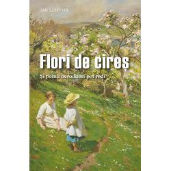 Romanul Flori de cire&537; al scriitoarei Amy le Feuvre 1861&8209;1929 ne împ&259;rt&259;&537;e&537;te într&8209;un stil captivant povestea a patru copii orfani de mam&259; care au primit la na&537;tere de la aceasta câte un pom roditor Dac&259; pomii celorlal&539;i copii rodeau de la sine cire&537;ul lui Cherry –eroina unor aventuri pline de înv&259;&539;&259;minte – p&259;rea s&259; se asemene mai degrab&259; 