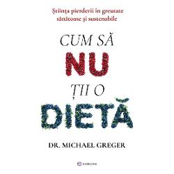 O adev&259;rat&259; enciclopedie a vie&539;ii s&259;n&259;toase a pierderii în greutate sustenabile a prelungirii speran&539;ei de via&539;&259; care graviteaz&259; în jurul unui singur cuvânt dovezile Doctorul Michael Greger a construit ghidul perfect de pierdere în greutate adoptând o abordare proactiv&259; atemporal&259; care poate &539;ine piept oric&259;rei noi tendin&539;e de sl&259;bit sau diete Pe 