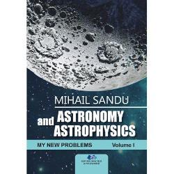 ASTRONOMY AND ASTROPHYSICS-MY NEW PROBLEMS -VOLUME 1