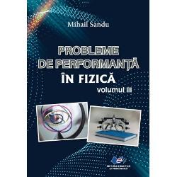 Probleme de performanta in Fizica volumul III