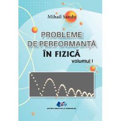 Probleme de performanta in Fizica volumul I