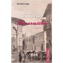 “Istoria Bucure&537;tilor” de Nicolae Iorga a fost publicat&259; într-o unic&259; edi&539;ie în anul 1939 Cartea include un set amplu de note explicative &537;i prin edi&539;ia sa recent&259; red&259; admiratorilor ora&537;ului Bucure&537;ti perspectiva celebrului istoric despre evolu&539;ia capitalei României