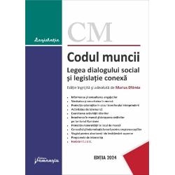 Codul muncii Legea dialogului social si legislatie conexa cuprinde Codul muncii Legea nr 532003 Legea dialogului social Legea nr 3672022 precum si o serie de acte normative frecvent utilizate de specialistii dreptului muncii si anume Legea nr 812018 privind reglementarea activitatii de telemunca; Legea nr 672006 privind protectia drepturilor salariatilor in cazul transferului intreprinderii al unitatii sau al unor parti ale acestora; Legea nr 