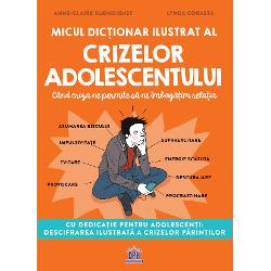 Micul dictionar ilustrat al crizelor adolescentului Cand criza ne permite sa ne imbogatim relatiaCu dedicatie pentru adolescenti Descifrarea ilustrata a crizelor parintilorMicul dictionar ilustrat al crizelor adolescentului este o carte utila destinata parintilor si educatorilor care se confrunta cu provocarile adolescentei Anne-Claire Kleindienst psiholog si specialista in educatia pozitiva ofera o abordare practica si empatica asupra modului in 