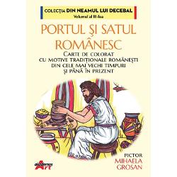 În volumul Portul &537;i satul românesc vei descoperi &537;i înv&259;&539;a cum se îmbr&259;cau str&259;mo&537;ii no&537;tri ce meserii aveau &537;i cum ar&259;tau atât casele bunicilor no&537;tri cât &537;i locuin&539;ele de acum 5500 de ani din perioada neoliticului românesc