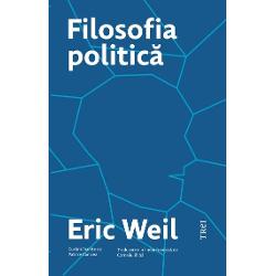 „Filosofia politic&259; a lui Eric Weil începe cu morala formal&259; de tip kantian prima parte trece la analiza so¬ciet&259;&539;ii moderne partea a doua &537;i continu&259; cu analiza statului partea a treia pentru a încheia cu organizarea politic&259; convenabil&259; a unei societ&259;&539;i mondiale partea a patra  Pentru Eric Weil era clar în 1956 c&259; toate societ&259;&539;ile care se 