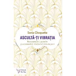 Asculta-ti vibratia Recupereaza-ti puterile si acceseaza-ti intuitia in 5 minute pe ziTrezeste-ti intuitia - si ascult-o Pentru a te bucura pe deplin de viata si a-ti accesa sentimentele innascute de siguranta si curaj ai incredere in vibratiile tale Descopera in cartea Asculta-ti vibratia cum sa ai un stil de viata mai armonios mai sanatos si mai inaltator din punct de vedere energetic Intuitia iti sustine creativitatea ajuta la vindecarea ranilor tale 