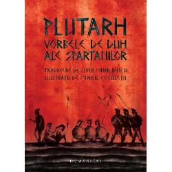 Traducere din greac&259; veche studiu introductiv &537;i note de Liviu Mihail IancuIlustra&355;ii de Mihail Co&351;ule&355;u „Oameni liberi &537;i mândri r&259;zboinici neînfrica&539;i cet&259;&539;eni disciplina&539;i judec&259;tori aspri p&259;str&259;tori statornici ai obiceiurilor iubitori de simplitate &537;i dispre&539;uitori ai luxului ace&537;tia sunt spartanii care au condus ap&259;rarea Eladei 
