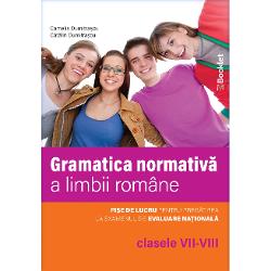 Gramatica normativ&259; a limbii române pentru clasele VII-VIII continu&259; primul volum destinat claselor V-VI cu 600 de exerci&539;ii normative înso&539;ite de r&259;spunsuri &537;i sugestii de rezolvareVolumul con&539;ine 35 de fi&537;e de antrenament &537;i 40 de teste de evaluare Exerci&539;iile din fi&537;ele de antrenament sunt înso&539;ite de explica&539;ii accesibile aplicate con&539;inuturilor &537;i tipurilor de gre&537;eli vizate 