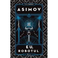 Primul volum din seria Robo&539;iiNu au voie s&259; fac&259; r&259;u niciunei fiin&539;e umane trebuie s&259; se supun&259; ordinelor oamenilor &537;i nu-&537;i pot pune în pericol existen&539;a… îns&259; doar atâta timp cât nu încalc&259; primele dou&259; reguli Acestea sunt cele Trei Legi ale Roboticii cu care au fost programa&539;i robo&539;ii cu inteligen&539;&259; 