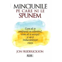 Minciunile pe care ni le spunem ne spulbera iluziile si astfel putem incepe o relatie adevarata autentica atat cu noi insine cat si cu ceilalti relationarea insemnand esenta iubirii In lume adevarul este distorsionat sau evitat insa Jon creeaza un spatiu uimitor in care adevarul emotional poate fi rostit fara frica Felul cum scrie ne arata ca stapaneste la perfectie atat taramul psihologic cat si pe cel spiritual Intelepciunea lui sclipitoare foarte bine informata 