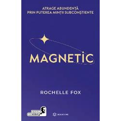 Legea atrac&539;iei a fost doar sclipirea Magnetic este explozia de energie creatoare care te va ajuta s&259; î&539;i îndepline&537;ti idealurile Fie c&259; e&537;ti novice în arta manifest&259;rii sau încerci de mult timp s&259; î&539;i construie&537;ti un viitor aflat în armonie cu dorin&539;ele tale Rochelle Fox – ghid în 