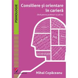 Lucrarea Consiliere &537;i Orientare Ghid pentru profesori &537;i p&259;rin&539;i publicat&259; la Editura Universitar&259; din Bucure&537;ti elaborat&259; de lect univ dr Mihai Cop&259;ceanu abordeaz&259; un subiect deosebit de important &537;i sensibil pentru orice elev &537;i p&259;rinte acela al alegerii unui traseu educa&539;ional &537;i profesional De&537;i exist&259; mult mai mult&259; preocupare mai mul&539;i speciali&537;ti &537;i diverse 
