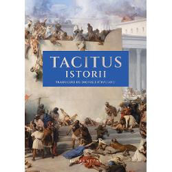 Traducere tabel cronologic introducere &537;i note de Dionisie Constantin Pîrvuloiu „Visul meu era s&259; pot scrie aidoma lui Tacitus“ — PROUST „Tacitus întruchipeaz&259; idealul de istoric-filozof“ — GIBBON „Tacitus prescurteaz&259; totul pentru c&259; vede totul“ — MONTESQUIEU Istoriile lui Tacitus ne 
