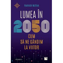 O VIZIUNE ÎNDR&258;ZNEA&538;&258; &536;I CLARIFICATOARE ASUPRA VIITORULUI A UNUIA DINTRE CEI MAI IMPORTAN&538;I SPEAKERI EUROPENI DESPRE TENDIN&538;ELE GLOBALE ÎN ECONOMIE AFACERI &536;I SOCIETATE Cum va ar&259;ta lumea în 2050 Cum vor influen&539;a for&539;ele complexe ale schimb&259;rii – demografia mediul înconjur&259;tor finan&539;ele tehnologia &537;i 
