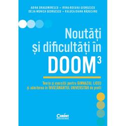 Nout&259;&539;i &537;i dificult&259;&539;i în DOOM3 Teorie &537;i exerci&539;ii pentru gimnaziu liceu &537;i admiterea în înv&259;&539;&259;mântul universitar de profil este o carte care se recomand&259; nu numai prin selec&539;ia riguroas&259; a aspectelor teoretice discutate &537;i prin oferirea unor exerci&539;ii variate atent rezolvate ci &537;i prin experien&539;a diferit&259; a autoarelor care îmbin&259; competen&539;a în 