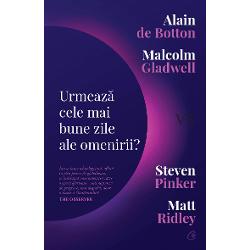 Steven Pinker &537;i Matt Ridley exper&539;i recunoscu&539;i &238;n mai multe domenii ale cunoa&537;terii &537;i autori de bestselleruri pledeaz&259; &238;n favoarea unui viitor luminos al speciei noastre baz&226;ndu-se pe date statistice Cu o viziune sceptic&259; erudi&539;ii Aalain de Botton &537;i Malcolm Gladwell aduc argumente de sens contrar ancor&226;ndu-&537;i demonstra&539;ia pe terenul conceptelor filozofice &537;i al realit&259;&539;ilor istorice 