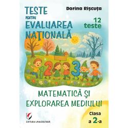 Teste pentru Evaluarea Nationala Clasa a II-a Matematica si explorarea mediului 12 teste