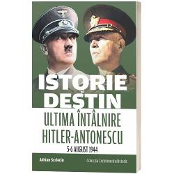 Cartea “Istorie &537;i destin Ultima întâlnire Hitler-Antonescu 56 august 1944” este o lucrare care analizeaz&259; în baza numeroaselor documente de arhiv&259; &537;i a materialelor inedite ultima întâlnire dintre Fuhrerul Germaniei Adolf Hitler &537;i Mare&537;alul României Ion Antonescu întâlnire ce s-a petrecut în perioada 5-6 august 1944 în Prusia Oriental&259; în celebrul Cartier General 