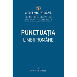 Volumul Punctua&539;ia limbii române este rezultatul reexamin&259;rii normelor academice de punctua&355;ie a limbii 