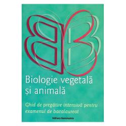 Biologie vegetala si animala Ghid de pregatire intensiva pentru examenul de Bacalureat Sinteze scheme pentru recapitulare modele de subiecte rezolvate 