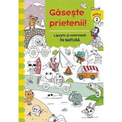 Gaseste prietenii Lipeste si coloreaza In natura - Nivelul 2Cauta si gaseste lipeste si coloreaza Activitatile preferate ale celor mici intr-o singura carteO serie care dezvolta capacitatea de observatie si abilitatile motorii fine ale copiilor