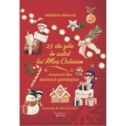 25 de zile în satul lui Mo&537; Cr&259;ciun este o carte-cadou pentru sufletul copiilor menit&259; s&259; transforme a&537;teptarea Cr&259;ciunului într-o adev&259;rat&259; s&259;rb&259;toare a imagina&539;iei &537;i a valorilor Gândit&259; ca un calendar literar de Advent cartea cuprinde 25 de pove&537;ti magice câte una pentru fiecare sear&259; din 1 pân&259; în 25 decembrieÎn fiecare poveste micii 