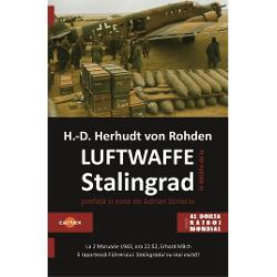 Luftwaffe in batalia de la Stalingrad-Hans-Detlef Herhudt von RohdenEste o marturie a unui general care stie exact ce s-a intamplat cu armata lui Paulus dar si de ce nu a putut Luftwaffe sa duca la bun sfarsit aprovizionarea Armatei a 6-a in cazanMai presus de atat cartea este o epopee moderna despre lupte duse pe viata si pe moarte lupte purtate intre doi adversari prinsi intr-un malaxor al deznadejdii al pieirii al 