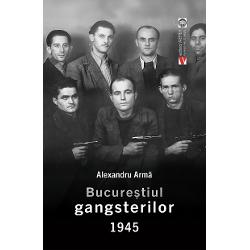 O carte fantastic&259; de citit pe ner&259;suflate dedicat&259; gangsterilor din Bucure&537;tiul anului 1945 scris&259; de istoricul Alexandru Arm&259;&bdquo;F&259;r&259; a epuiza subiectul aceast&259; carte v&259; ofer&259; o alt&259; imagine despre ceea ce s-a &icirc;nt&acirc;mplat &icirc;n Bucure&537;ti &icirc;n 1945 Dac&259; nu rata&539;i aceast&259; c&259;l&259;torie &icirc;n timp o s&259; &icirc;n&539;elege&539;i cum a fost Iar presa ne introduce 