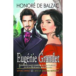 Eug&eacute;nie Grandet este un roman al lui Honor&eacute; de Balzac publicat sub forma de carte &icirc;n 1834 de Madame B&eacute;chet o femeie de afaceri scriitoare si editor&259;francez apoi &icirc;n 1839 de Georges Charpentier &Icirc;nceputul romanului a fost publicat anterior pe 19 septembrie 1833 &icirc;n &bdquo;LEurope litt&eacute;raire&rdquo; sub titlul &bdquo;Eug&eacute;nie Grandet histoire de province&rdquo; &bdquo;Eug&eacute;nie Grandet o istorie 