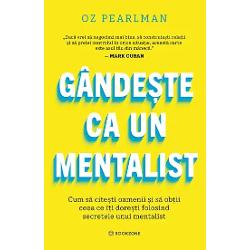 OBICEIURI DOVEDITE PENTRU A ATINGE SUCCESUL DE LA CEL MAI APRECIAT MENTALIST DIN LUMEDupa treizeci de ani petrecuti pe scena captivand publicul si explorand mecanismele mintii umane Oz Pearlman dezvaluie tehnicile ingenioase de persuasiune care i-au propulsat cariera si secrete nemaiauzite din meseria sa pentru a te ajuta sa-ti valorifici adevaratul potentialUnul dintre cei mai 