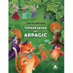 Un bestseller pentru cei miciVestitul motan Arpagic s-a intors&bdquo;Lumea lui Arpagic este lumea in care tot ce e firesc e miracol O lume fermecata in care se produce miracolul nasterii dintr-o samanta cat o gamalie de ac a unei plante cu frunze si flori care la randul lor nasc fructe si seminte Iar pe langa aceasta minune nimic nu mai 