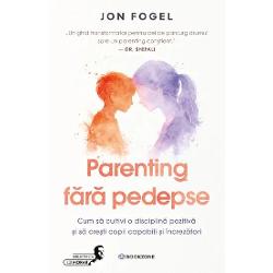 &Icirc;n&nbsp;Parenting f&196;&131;r&196;&131; pedepse Jon Fogel educator parental &200;&153;i tat&196;&131; a patru copii arat&196;&131; cum po&200;&155;i pune limite clare f&196;&131;r&196;&131; fric&196;&131; ru&200;&153;ine sau pedepse Prin pove&200;&153;ti memorabile exemple din via&200;&155;a real&196;&131; &200;&153;i explica&200;&155;ii clare el le arat&196;&131; 
