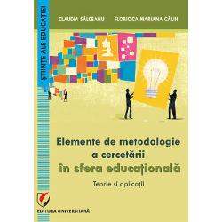 Elemente de metodologie a cercetarii in sfera educationala Teorie si aplicatii - Claudia Salceanu Mariana Floricica Calin