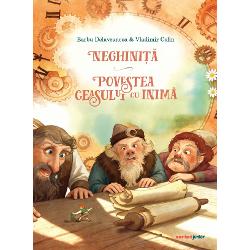 Neghinita Povestea ceasului cu inima Povestea cu broasca testoasa Povestea pepenelui urias