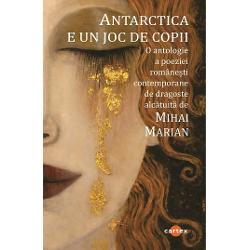 Antarctica e un joc de copiiO antologie a poeziei romanesti contemporane de dragostePoete si poeti prezenti in antologie Radu Andriescu Svetlana Carstean Dan Coman Teodora Coman Mina Decu Gelu Diaconu Andrei Dosa Ligia Kesisian Catalina Matei Marian Mihai Ioana Nicolaie Florin Partene Cosmin Perta Florentin Popa Robert Serban Olga Stefan Elena Stefoi Mihok Tamas Razvan Tupa Mihail Vakulovski Radu Vancu Calin Vlasiep 