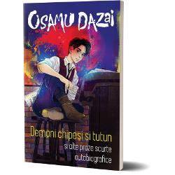 Demoni chipe&537;i &537;i tutun &bull; Amintiri &bull; Fra&539;ii Tsushima &bull; Peisaj marin cu trei siluete aurite &bull; Cire&537;e &bull; Despre garderob&259; &bull; TataDazai &icirc;&537;i zugr&259;ve&537;te &icirc;n acest volum cu o sinceritate absolut dezarmant&259; pubertatea &537;i primele experien&539;e sexuale c&259;snicia zbuciumat&259; cu trei copii de crescut problemele de s&259;n&259;tate cauzate de b&259;utur&259; &537;i morfin&259; 