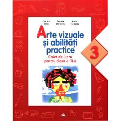 Arte vizuale si activitati practice Caiet de lucru pentru clasa a III-a