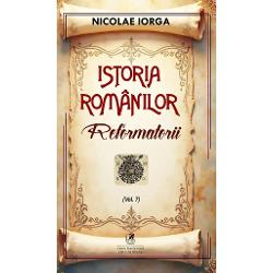 Reformatorii&nbsp;este al saptelea volum din seria&nbsp;Istoria romanilorNicolae Iorga a scris o vasta sinteza a istoriei poporului roman intitulata&nbsp;Istoria Romanilor care este una dintre cele mai complexe si intinse lucrari despre istoria nationala acoperind perioada de la cele mai vechi timpuri pana spre sfarsitul perioadei interbelice Lucrarea detaliaza 