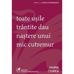Toate usile trantite dau nastere unui mic cutremurMANUSCRIS C&Acirc;&350;TIG&258;TOR AL CONCURSULUI DE DEBUT ORGANIZAT DE UNIUNEA SCRIITORILOR &350;I EDITURA CARTEA ROMANEASC&258; EDI&538;IA 2025Ce impresioneaz&259; la volumul de debut al Mariei Ciurea dincolo de for&539;a sa imagistic&259; este expresivitatea cu care reu&351;e&351;te s&259; anime subiecte ce traverseaz&259; o perioad&259; critic&259; de formare identitar&259; de la nesiguran&539;a 