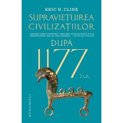 Traducere de Andrei-Tudor Man&nbsp;&Icirc;n continuarea studiului s&259;u anterior 1177 &icirc;Cr Anul c&acirc;nd civiliza&539;ia s-a pr&259;bu&537;it Eric H Cline analizeaz&259; acum rezilien&539;a remarcabil&259; a societ&259;&539;ilor antice dup&259; pr&259;bu&537;irea devastatoare a Epocii T&acirc;rzii a Bronzului &Icirc;n ciuda c&259;derii unor mari imperii precum Micene Imperiul Hitit Ugaritul &537;i Egiptul civiliza&539;ia nu a luat de fapt 
