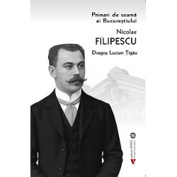 Cartea de fa&539;&259; a patra din seria Primari de seam&259; ai Bucure&537;tiului inaugurat&259; de Editura Vremea &icirc;n anul 2023 aduce &icirc;n aten&539;ia cititorilor activitatea &537;i realiz&259;rile lui Nicolae Gr Filipescu Motiva&539;iile acestei alegeriPersonalitate de prim rang a societ&259;&539;ii rom&acirc;ne&537;ti din anii 1885&ndash;1916 Acest interval constituie o parte din &laquo;La Belle &Eacute;poque&raquo; c&acirc;nd Europa s-a bucurat de 
