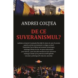 De ce suveranismulDe ce suveranismul-Andrei Coltea&bdquo;Toti suntem preocupati de expansiunea suveranismului Cea mai simpla si comuna explicatie spune ca saracia marginalizarea si lipsa de sanse duc la suveranism Este o explicatie materialista si atragatoare dar profund rupta de realitatea istorica Cum se explica faptul ca atat de multi romani sunt atrasi de idei nedemocratice si extremiste in cea mai prospera perioada istorica a Romaniei Acum 20 de ani daca ai fi 