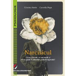 Narcisicul Cum raneste ce ascunde si cum poate fi abordat psihoterapeutic