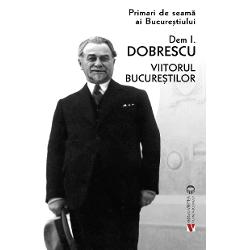 Dem I Dobrescu sau Primarul-T&acirc;rn&259;cop a l&259;sat nu doar o pagin&259; &icirc;n istoria prim&259;riei Capitalei dar &537;i un studiu &icirc;n care expune propria viziune asupra dezvolt&259;rii Bucure&537;tiului&nbsp;&bdquo;Lucrarea aflat&259; acum la dispozi&539;ia cititorului a fost publicat&259; &icirc;n paginile Realit&259;&539;ii Ilustrate din 19 februarie 1934 la scurt timp dup&259; plecarea autorului de la conducerea prim&259;riei 