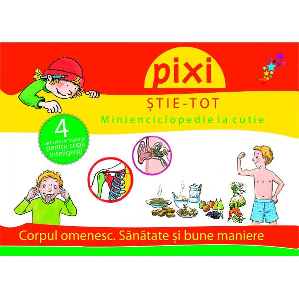 Pixi vine din nou în ajutorul copiilor curio&537;iPatru c&259;rticele din seria PIXI &536;TIE-TOT &537;i-au dat întâlnire într-o „minienciclopedie la cutie” istea&539;&259; &537;i simpatic&259; plin&259; de ilustra&539;ii captivante &537;i de informa&539;ii utile despre s&259;n&259;tate &537;i bune manierep 