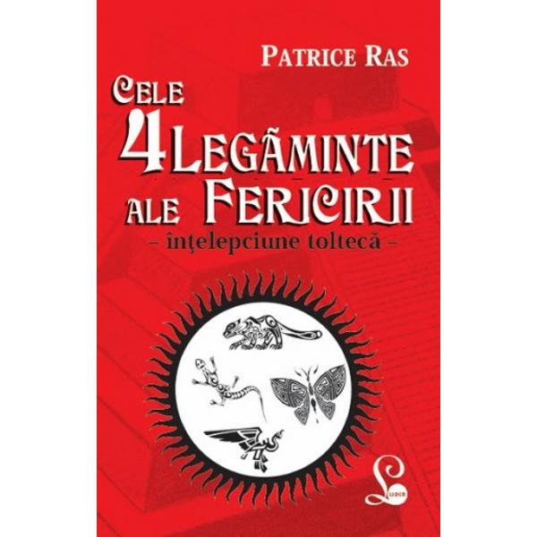 Cartea Cele 4 legaminte ale fericirii de Patrice Ras aparuta la Editura LIDER urmareste divulgarea unei farami din intelepciunea tolteca initiata de Carlos Castaneda si mai ales de Don Miguel Ruiz Cele 4 acorduri toltece intr-un demers la fel de clar si simpluConstituie o sinteza a cercetarilor personale ale autorului in filosofie psihologie dezvoltare personala si spiritualitate Autorul propune o noua conceptie a fericirii 