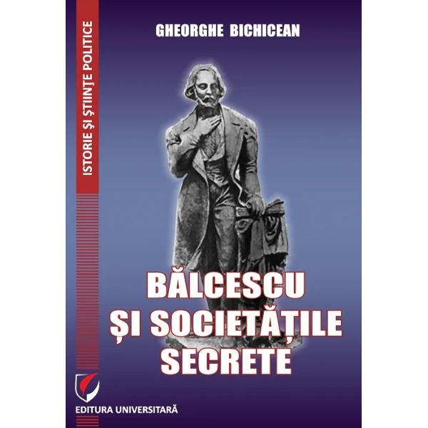 Despre activitatea revolutionara a lui Balcescu s-a scris mult dar despre actiunile sale conspirative din sanul societatilor secrete cunoastem inca prea putin Cu o analiza critica a izvoarelor si surselor cartea istoricului Gheorghe Bichicean cauta sa devoaleze macar in parte misterul care invaluie personalitatea ilustrului patriot roman si statutul sau in cadrul societatilor secrete  Arh Bogdan Constantin 